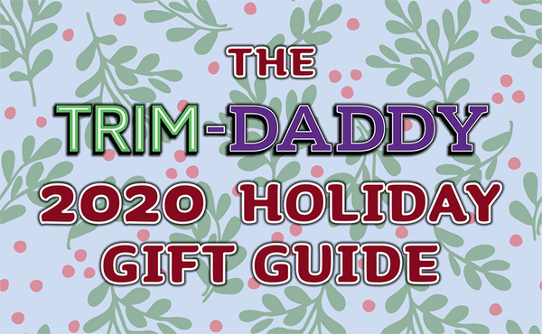 The Trim Daddy Holiday Gift Guide for All of Your Buds!